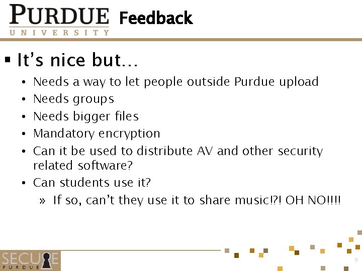 Feedback § It’s nice but… Needs a way to let people outside Purdue upload