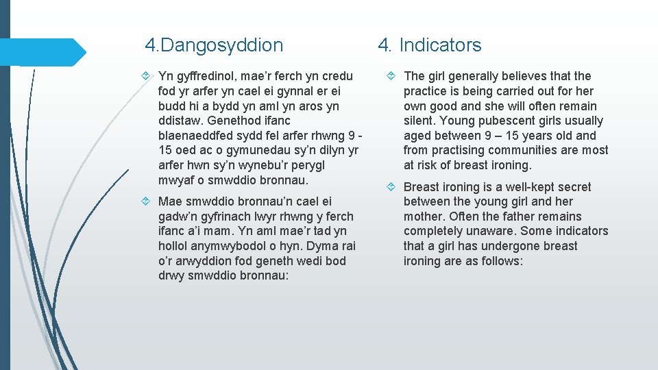 4. Dangosyddion Yn gyffredinol, mae’r ferch yn credu fod yr arfer yn cael ei