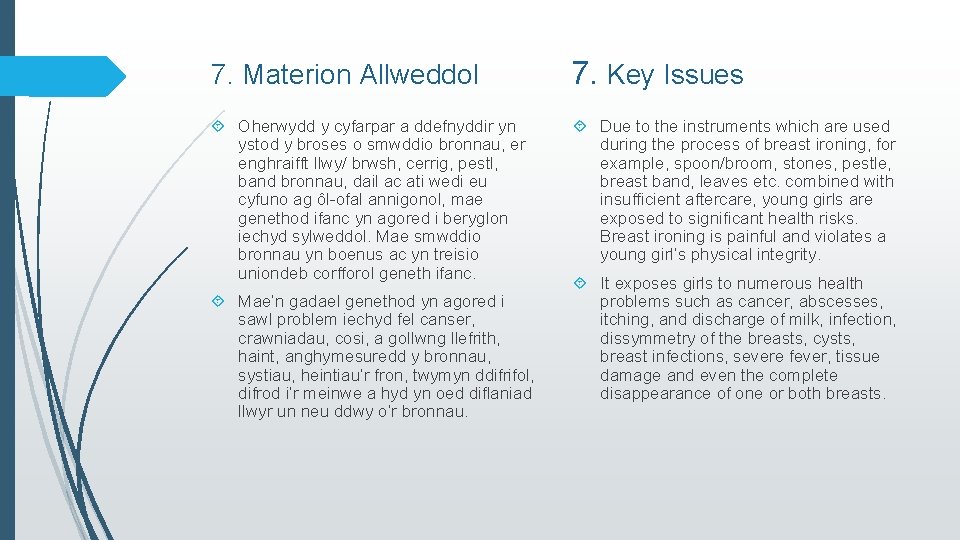 7. Materion Allweddol 7. Key Issues Oherwydd y cyfarpar a ddefnyddir yn ystod y