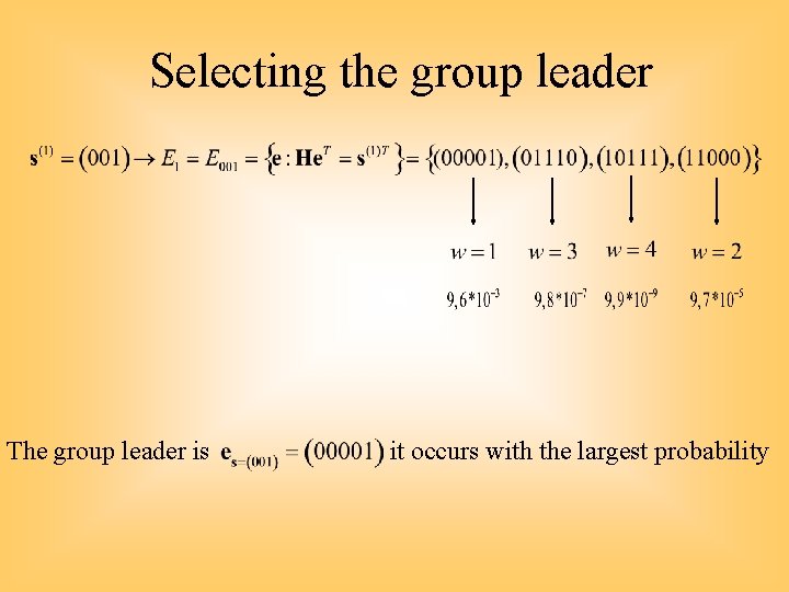 Selecting the group leader The group leader is it occurs with the largest probability