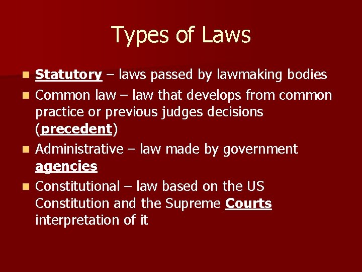 Types of Laws n n Statutory – laws passed by lawmaking bodies Common law