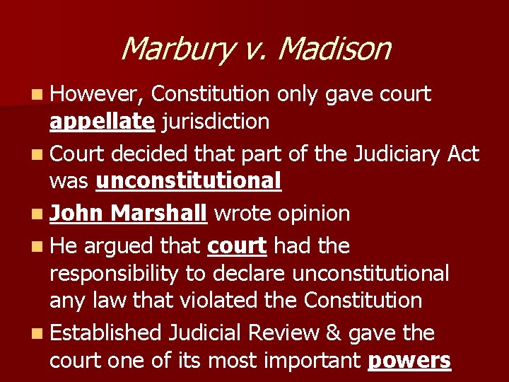 Marbury v. Madison n However, Constitution only gave court appellate jurisdiction n Court decided