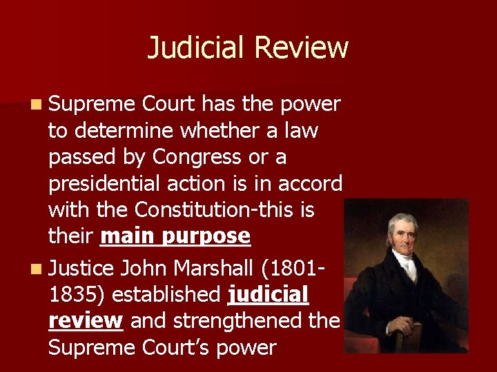 Judicial Review n Supreme Court has the power to determine whether a law passed