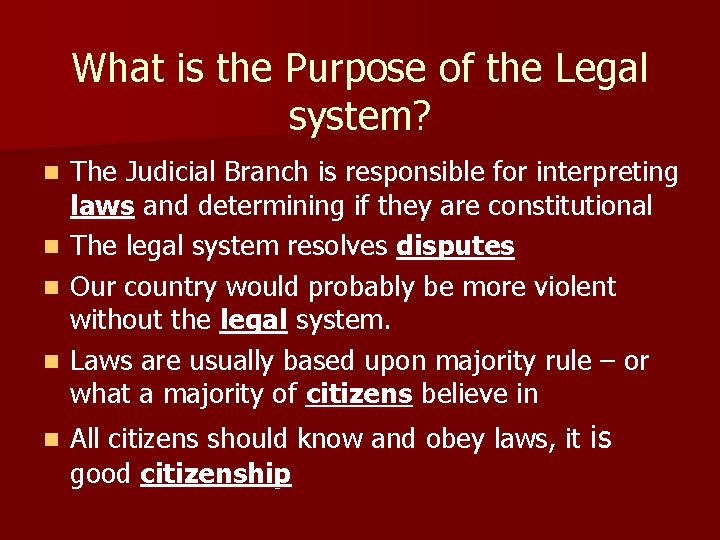 What is the Purpose of the Legal system? n n n The Judicial Branch