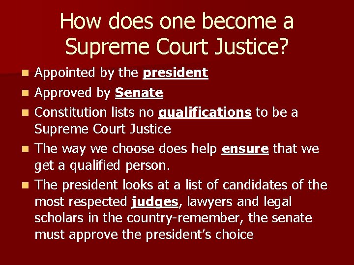 How does one become a Supreme Court Justice? n n n Appointed by the