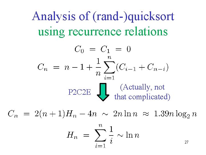 Analysis of (rand-)quicksort using recurrence relations P 2 C 2 E (Actually, not that