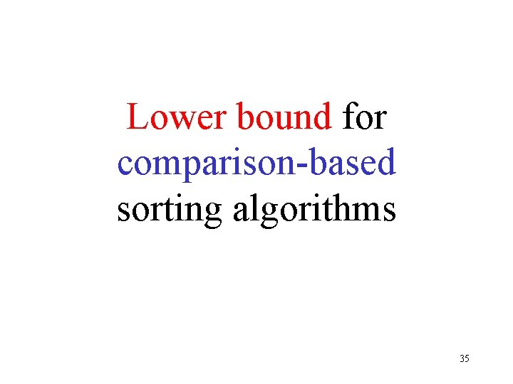 Lower bound for comparison-based sorting algorithms 35 