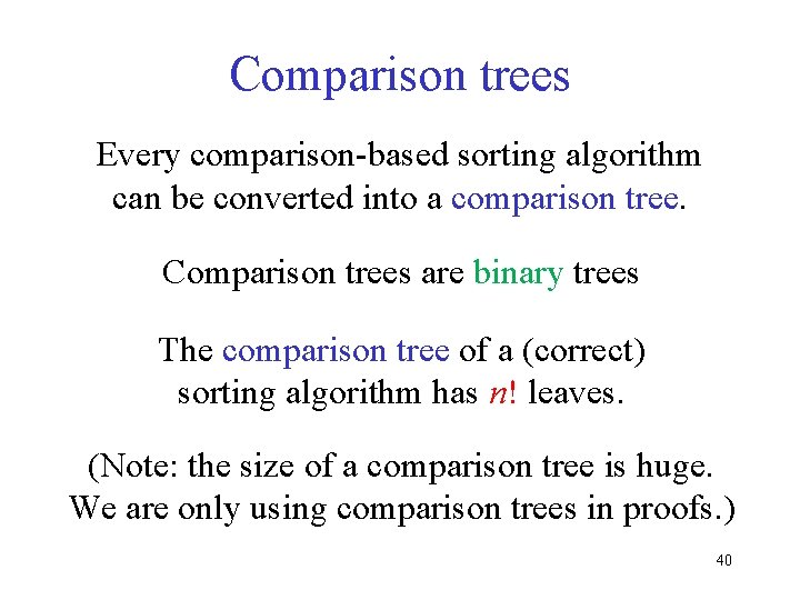 Comparison trees Every comparison-based sorting algorithm can be converted into a comparison tree. Comparison