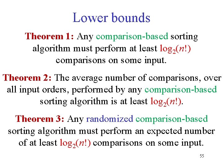 Lower bounds Theorem 1: Any comparison-based sorting algorithm must perform at least log 2(n!)