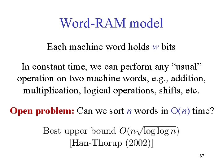 Word-RAM model Each machine word holds w bits In constant time, we can perform