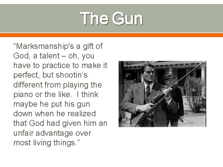 The Gun “Marksmanship's a gift of God, a talent – oh, you have to