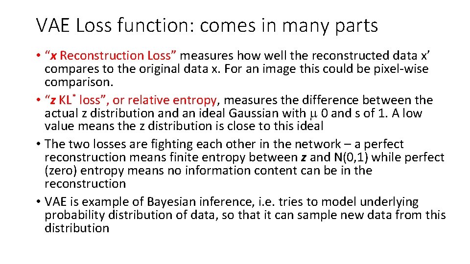 VAE Loss function: comes in many parts • “x Reconstruction Loss” measures how well