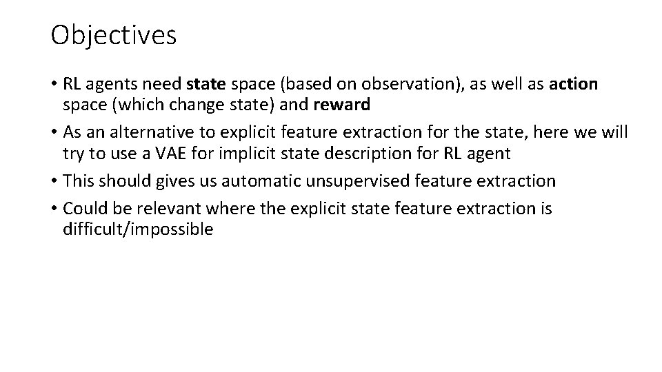 Objectives • RL agents need state space (based on observation), as well as action