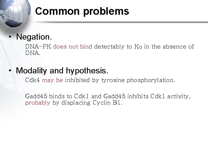 Common problems • Negation. DNA-PK does not bind detectably to Ku in the absence