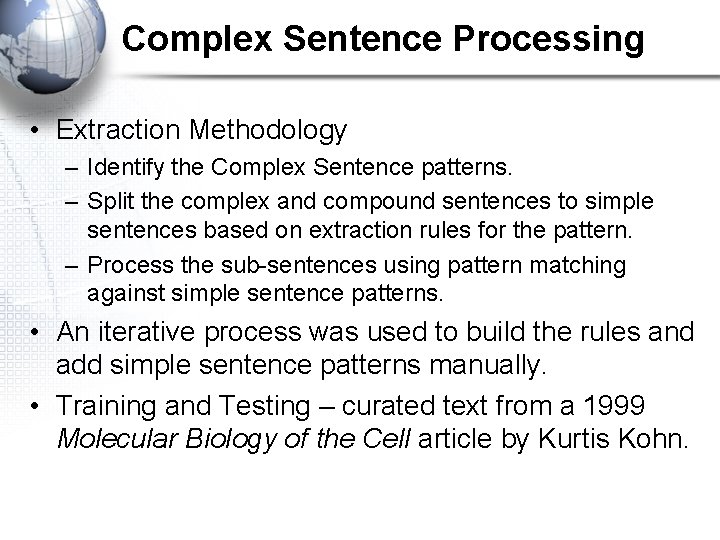Complex Sentence Processing • Extraction Methodology – Identify the Complex Sentence patterns. – Split