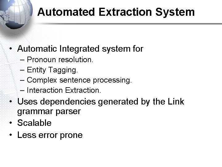 Automated Extraction System • Automatic Integrated system for – – Pronoun resolution. Entity Tagging.