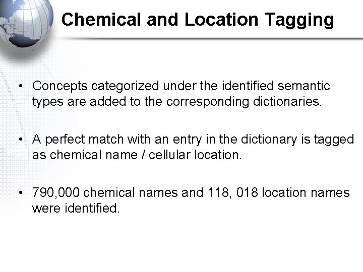 Chemical and Location Tagging • Concepts categorized under the identified semantic types are added