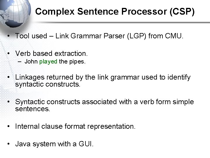 Complex Sentence Processor (CSP) • Tool used – Link Grammar Parser (LGP) from CMU.
