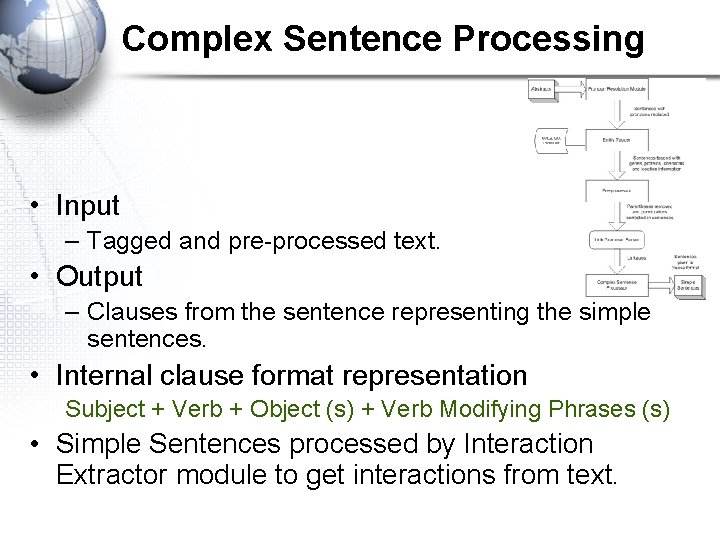 Complex Sentence Processing • Input – Tagged and pre-processed text. • Output – Clauses