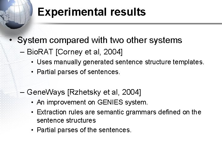 Experimental results • System compared with two other systems – Bio. RAT [Corney et