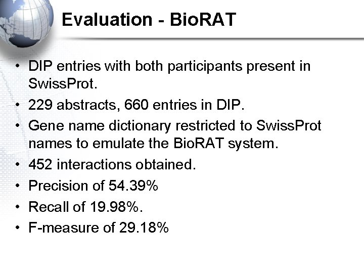 Evaluation - Bio. RAT • DIP entries with both participants present in Swiss. Prot.