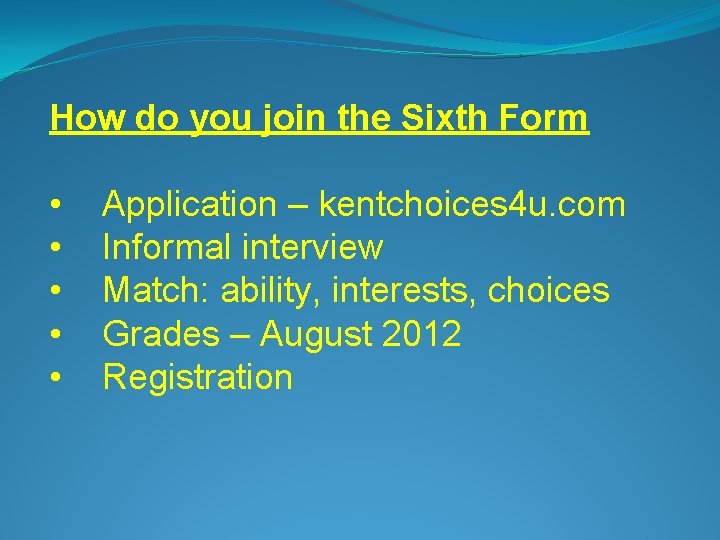 How do you join the Sixth Form • • • Application – kentchoices 4