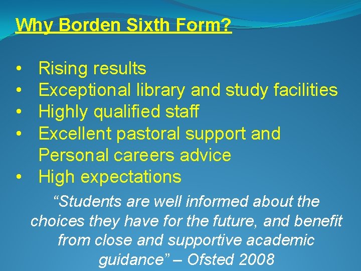 Why Borden Sixth Form? • • Rising results Exceptional library and study facilities Highly