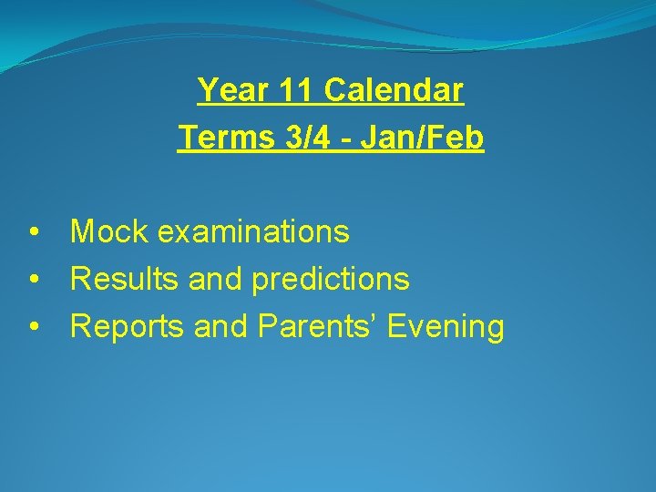 Year 11 Calendar Terms 3/4 - Jan/Feb • Mock examinations • Results and predictions