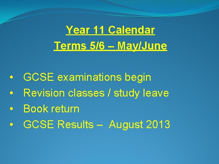 Year 11 Calendar Terms 5/6 – May/June • • GCSE examinations begin Revision classes