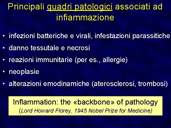 Principali quadri patologici associati ad infiammazione • infezioni batteriche e virali, infestazioni parassitiche •