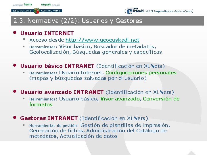 [ el GIS Corporativo del Gobierno Vasco] 2. 3. Normativa (2/2): Usuarios y Gestores