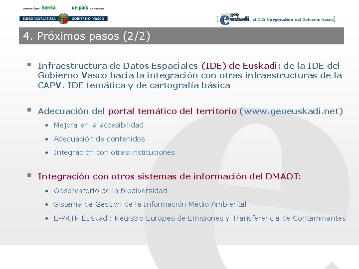 [ el GIS Corporativo del Gobierno Vasco] 4. Próximos pasos (2/2) § Infraestructura de