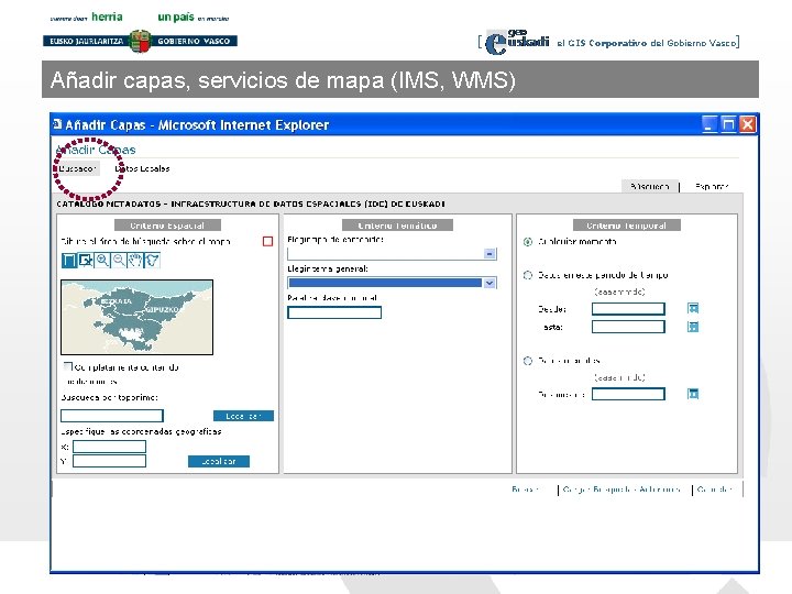 [ Añadir capas, servicios de mapa (IMS, WMS) el GIS Corporativo del Gobierno Vasco]