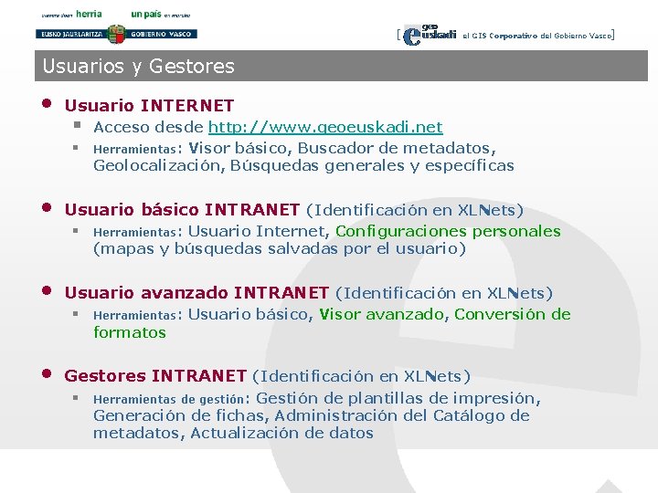 [ el GIS Corporativo del Gobierno Vasco] Usuarios y Gestores • Usuario INTERNET §