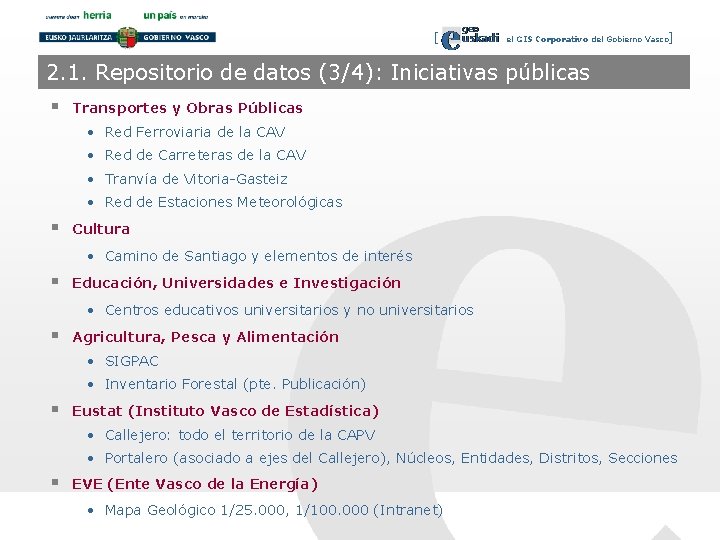 [ el GIS Corporativo del Gobierno Vasco] 2. 1. Repositorio de datos (3/4): Iniciativas