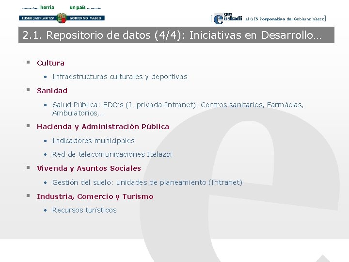 [ el GIS Corporativo del Gobierno Vasco] 2. 1. Repositorio de datos (4/4): Iniciativas