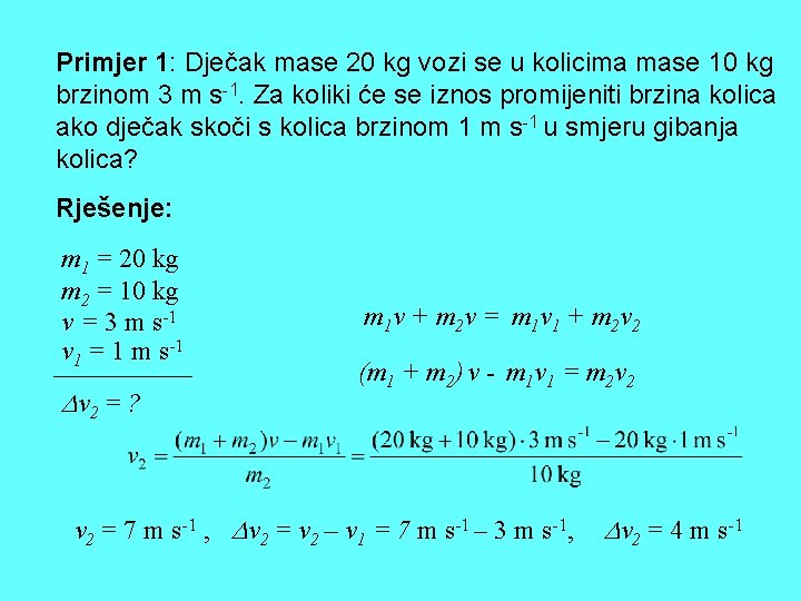 Primjer 1: Dječak mase 20 kg vozi se u kolicima mase 10 kg brzinom