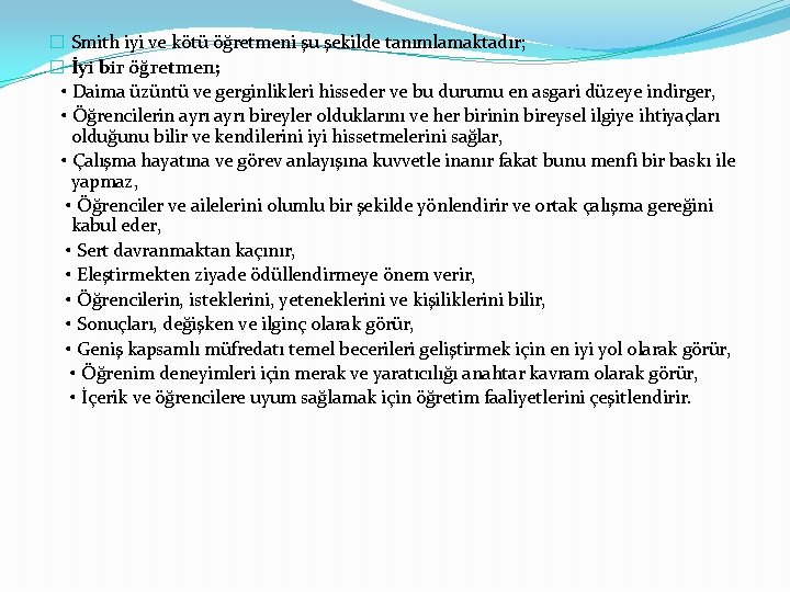 � Smith iyi ve kötü öğretmeni şu şekilde tanımlamaktadır; � İyi bir öğretmen; •