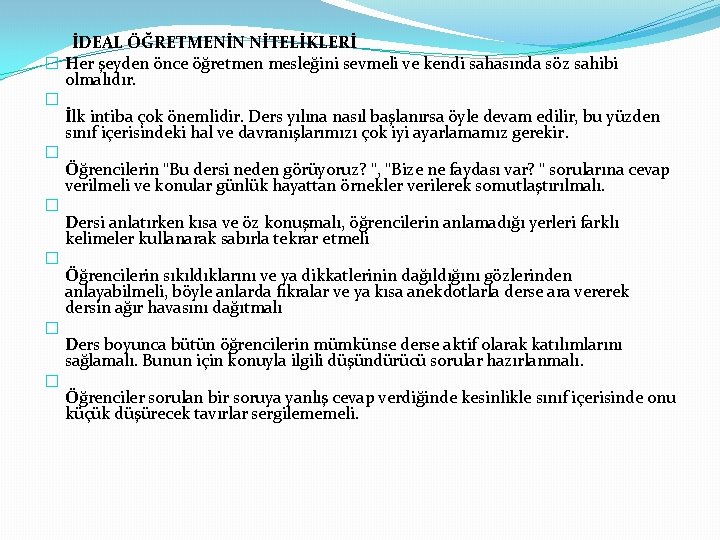 İDEAL ÖĞRETMENİN NİTELİKLERİ � Her şeyden önce öğretmen mesleğini sevmeli ve kendi sahasında söz