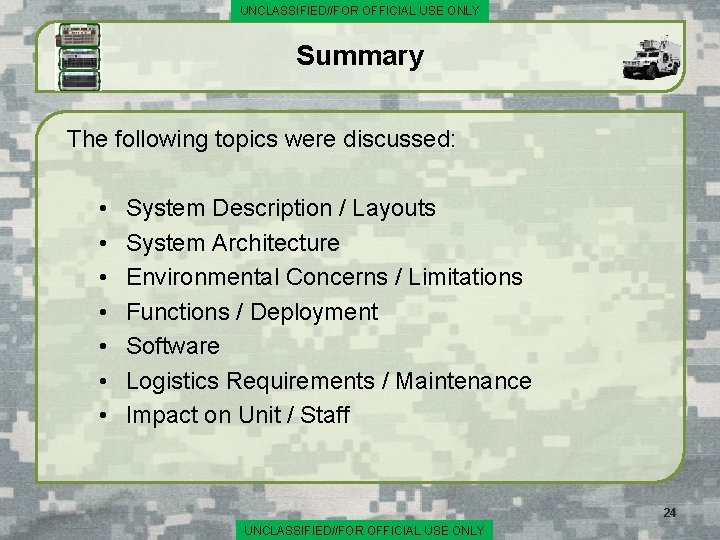 UNCLASSIFIED//FOR OFFICIAL USE ONLY Summary The following topics were discussed: • • System Description