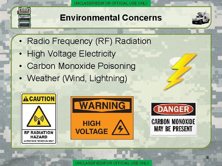 UNCLASSIFIED//FOR OFFICIAL USE ONLY Environmental Concerns • • Radio Frequency (RF) Radiation High Voltage