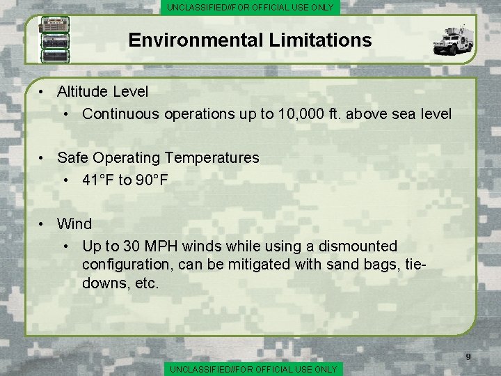 UNCLASSIFIED//FOR OFFICIAL USE ONLY Environmental Limitations • Altitude Level • Continuous operations up to