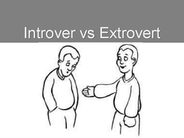 Introver vs Extrovert 