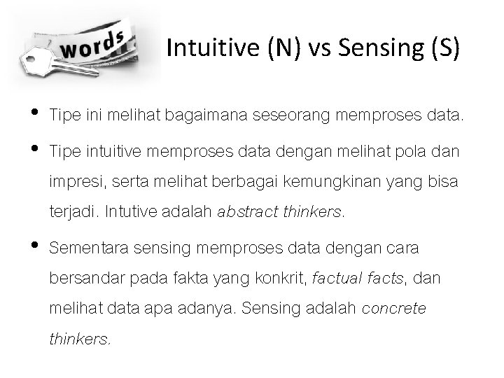 Intuitive (N) vs Sensing (S) • Tipe ini melihat bagaimana seseorang memproses data. •