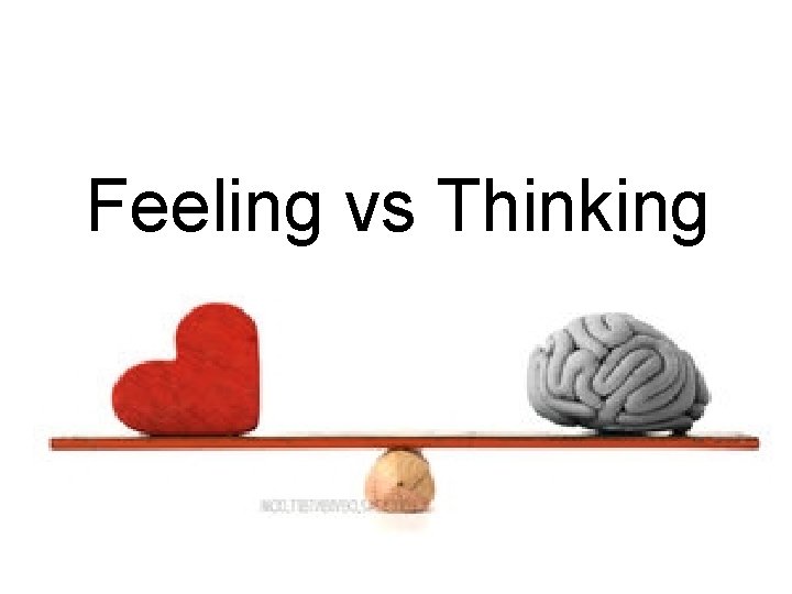 Feeling vs Thinking 