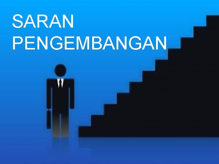 SARAN PENGEMBANGAN 