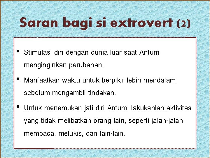 Saran bagi si extrovert (2) • Stimulasi diri dengan dunia luar saat Antum menginginkan