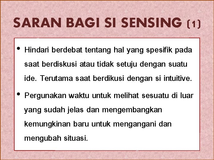 SARAN BAGI SI SENSING (1) • Hindari berdebat tentang hal yang spesifik pada saat