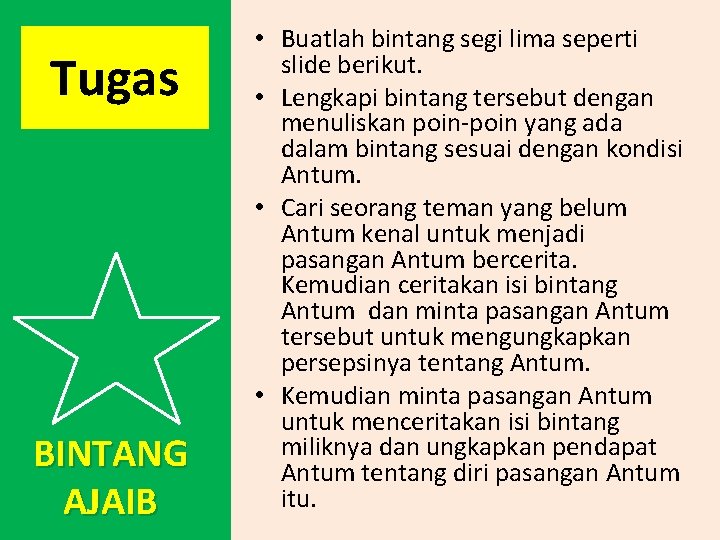 Tugas BINTANG AJAIB • Buatlah bintang segi lima seperti slide berikut. • Lengkapi bintang