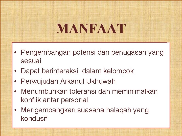 MANFAAT • Pengembangan potensi dan penugasan yang sesuai • Dapat berinteraksi dalam kelompok •